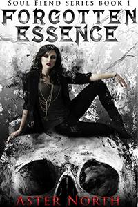 Forgotten Essence (Soul Fiend Series Book 1)