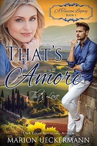 That's Amore: That's Love (A Tuscan Legacy Book 1)