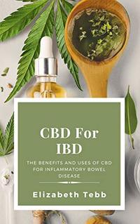 CBD For IBD: The Benefits and Uses Of CBD For Inflammatory Bowel Disease