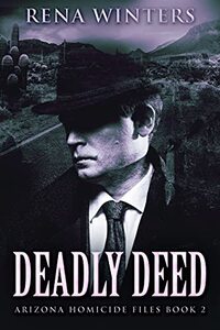 Deadly Deed (Arizona Homicide Files Book 2) - Published on Jun, 2021