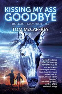 Kissing My Ass Goodbye (The Claire Trilogy Book 3) - Published on Mar, 2022