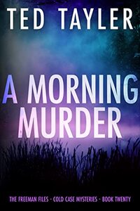 A Morning Murder: The Freeman Files Series - Book 20 - Published on Jul, 2022