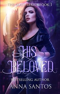 His Beloved: Paranormal Vampire Romance (The Mate Series Book 1) - Published on Sep, 2017