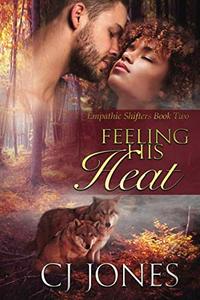 Feeling His Heat Empathic Shifters Book Two - Published on Sep, 2018