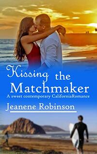 Kissing The Matchmaker: A Sweet Contemporary California Beach Romance