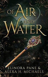 Of Air and Water: Book II of the Daughters of Elydon duology - Published on May, 2022