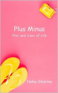 Plus Minus: Pros and Cons of Life