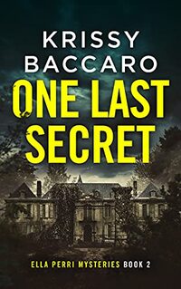 One Last Secret (Ella Perri Mysteries Book 2)