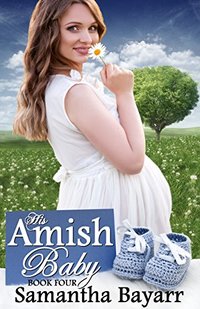 His Amish Baby: Amish Hearts (Amish Christian Romance Book 4)