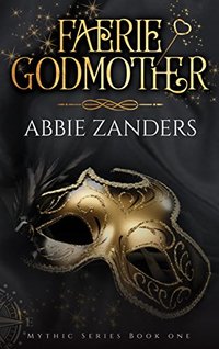 Faerie Godmother: Mythic Series, Book 1