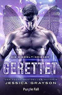 Gerettet: Fae Alien Romanze (Die Eiswelt-Krieger 3) (German Edition)