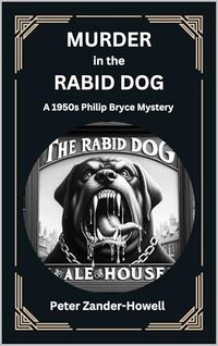 MURDER in the RABID DOG: A 1951 Philip Bryce mystery (Chief Inspector Bryce Mysteries Book 12)