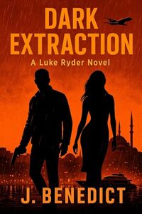 Dark Extraction: A Luke Ryder Novel (Luke Ryder Series Book 2)