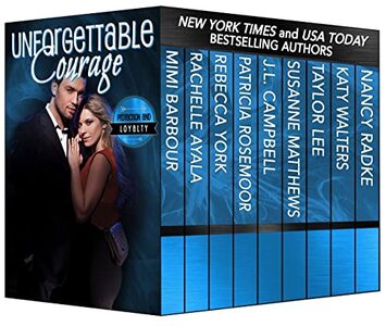 Unforgettable Courage: Protection and Loyalty (The Unforgettables Book 25)