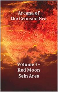 Red Moon (Arcana of the Crimson Era Book 1)