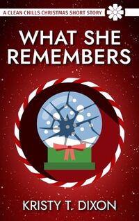 What She Remembers: A Clean Chills Christmas short story