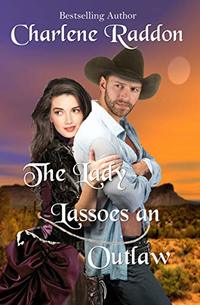 The Lady Lassoes an Outlaw: Western Historical Romance