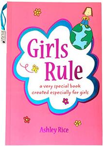 Girls Rule: a very special book created especially for girls by Ashley Rice, An Empowering Gift Book About Being Strong, Brave, and True to Yourself from Blue Mountain Arts