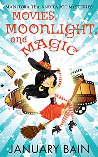 Movies, Moonlight & Magic (Manitoba Tea & Tarot Mysteries Book 2)