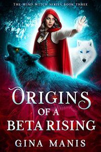 Orgins of a Beta Rising (The Wind Witch Series Book 3)
