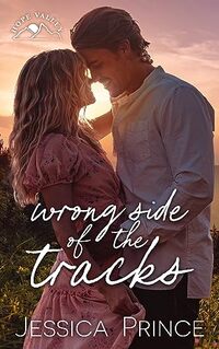Wrong Side of the Tracks: A Small-Town Romance (Hope Valley Book 4)