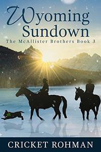 Wyoming Sundown (The McAllister Brothers Book 3) - Published on Oct, 2019