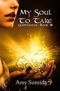My Soul to Take :  Book 18 in the Godhunter Series