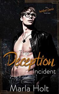 The Deception Incident: A Secret Baby Romance (The Incident Series Book 2)