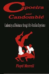 Capoeira and Candomble: Conformity and Resistance in Brazil