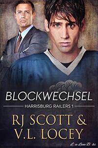 Blockwechsel (Harrisburg Railers - Deutsche Ausgabe 1) (German Edition)