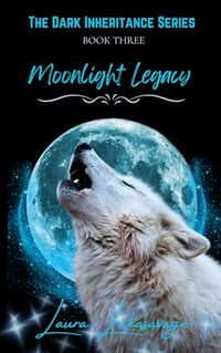 Moonlight Legacy : (Book 3) (Dark Inheritance) - Published on Sep, 2021