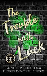 The Trouble With Luck (Some Kind of Luck Book 1)