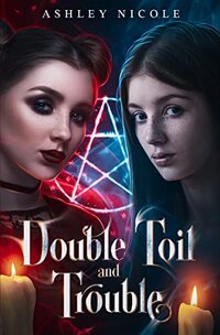 Double Toil and Trouble