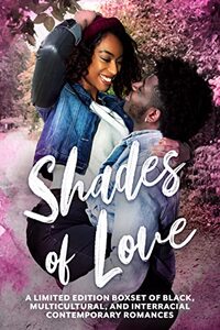 Shades of Love: A Limited Edition Boxset of Black, Multicultural, and Interracial Contemporary Romances (PRIDE Anthologies)