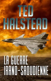La guerre irano-saoudienne (Les agents russes t. 2) (French Edition)