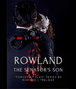 Rowland, The Senator's Son (Forces at Play Book 1)