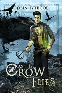 As the Crow Flies (Tales of a Thief Book 1) - Published on Dec, 2012