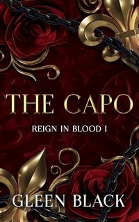 The Capo: A Dark Enemies to Lovers (Reign In Blood Book 1)