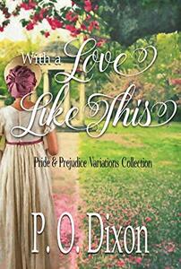 With a Love Like This: Pride and Prejudice Variations Collection (Pride and Prejudice Variations Collections and Anthologies)