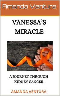 Vanessa's Miracle: A Journey Through Kidney Cancer