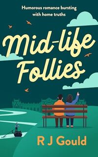 Mid-life follies: Humorous romance bursting with home truths