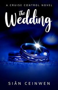 The Wedding: Marrying a rock star. It's harder than you think. (Cruise Control Book 2)