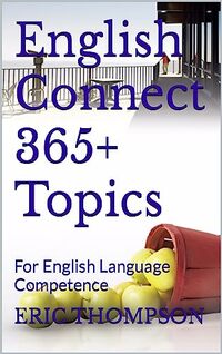 English Connect 365+ Topics: For English Language Competence