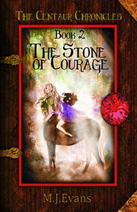 The Stone of Courage (The Centaur Chronicles Book 2)