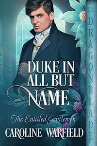 Duke in All But Name (The Entitled Gentlemen Book 1)