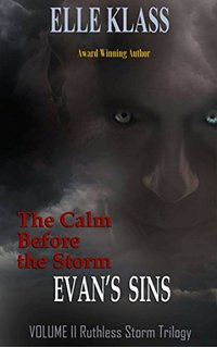 The Calm Before the Storm: Evan's Sins (Ruthless Storm Trilogy Book 2) - Published on Nov, 2015