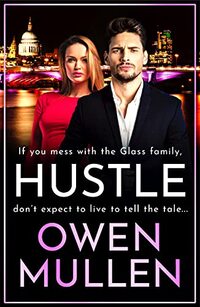 Hustle: A BRAND NEW action-packed, page-turning thriller from Owen Mullen for 2022 (The Glass Family Book 3)
