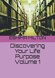 Discovering Your Life Purpose Volume 1