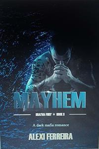 Mayhem: Bratva Fury (book 3) - Published on Feb, 2020