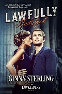 Lawfully Indulged: A Billionaire Bodyguard Lawkeeper Romance